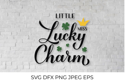 Little miss lucky charm. Funny St. Patricks day quote SVG