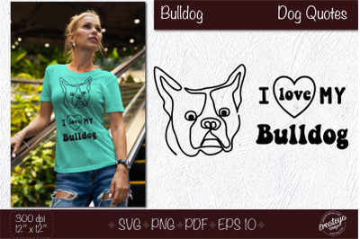 Bulldog svg, Dog outline SVG, Dog quote SVG for dog lovers. Design for