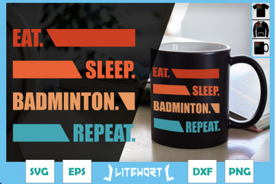 Eat Sleep Badminton Repeat Badminton