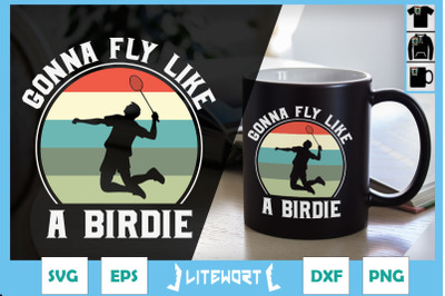 Badminton - Gonna Fly Like A Birdie