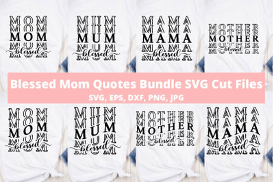 Blessed Mom Quotes Bundle SVG Cut Files