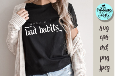 Good girl bad habits svg, sassy mom svg