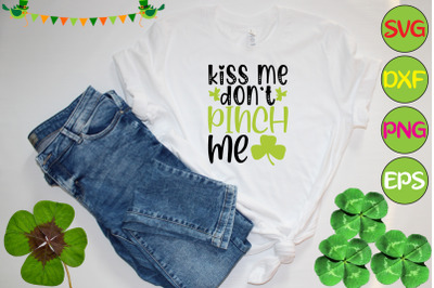 kiss me don`t pinch me