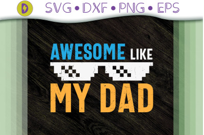 Funny Designs Awesome Like My Dad