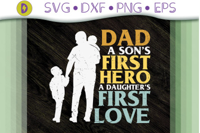 Dad - Son First Hero Daughter First Love