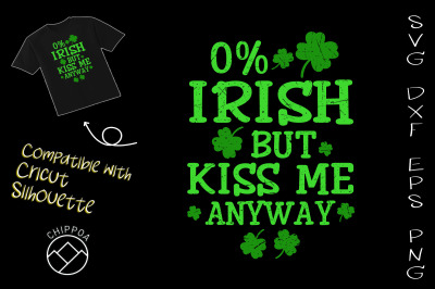 0% Irish But Kiss Me Anyway