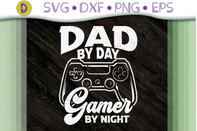 Funny Dad by Day Gamer by Night