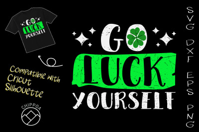 Go Luck Yourself Saint Patrick&#039;s Day