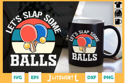 Let&#039;s Slap Some Balls Funny Ping Pong