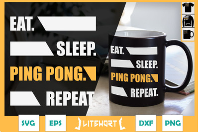 Eat Sleep Ping Pong Repeat Table Tennis