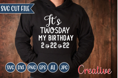 It&amp;&23;039;s Twosday My Birthday 2.22.22 SVG Cut file