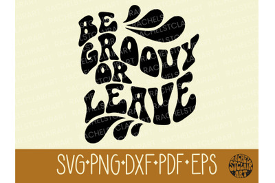 Be Groovy Or Leave SVG, retro 70s, flower power, hippie