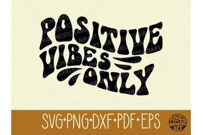 Positive Vibes Only SVG, groovy retro 70s, happy quote