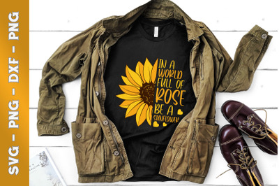 In a world full of roses be a sunflower