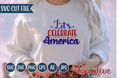 Let&amp;&23;039;s Celebrate America  SVG Cut file