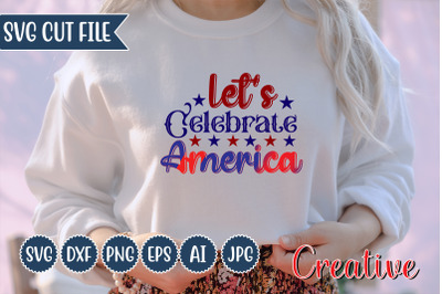 Let&amp;&23;039;s Celebrate America  SVG Cut file