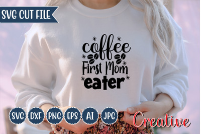 Coffee First Mom Eater