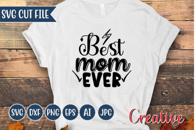 Best Mom Ever svg CUT FILE