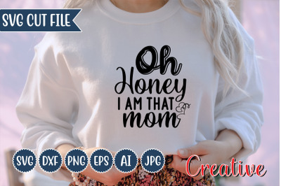 Oh Honey I Am That Mom SVG Design