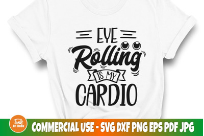 Eye rolling is my cardio SVG | Funny Shirt Svg | Sarcastic Svg cut fil