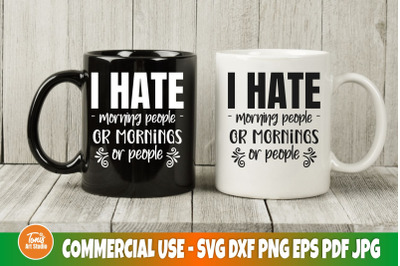 I hate morning people SVG file | Coffee mug svg | Funny sarcastic svg