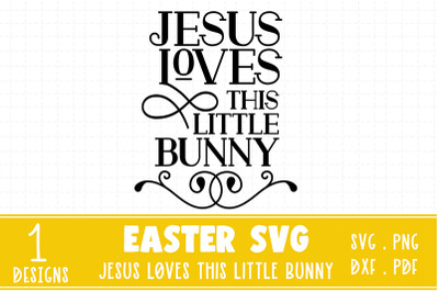 Jesus loves this Easter bunny SVG,Christian easter quote SVG
