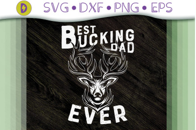 Funny Design Best Buckin Dad Ever