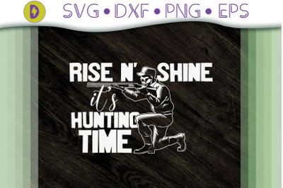 Rise N&amp;&23;039; Shine It&amp;&23;039;s Hunting Time