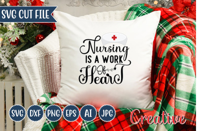 Nursing Is A Work Of Heart-