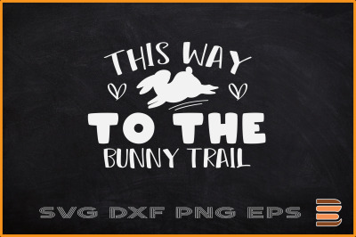 Easter SVG This Way to the Bunny Trail