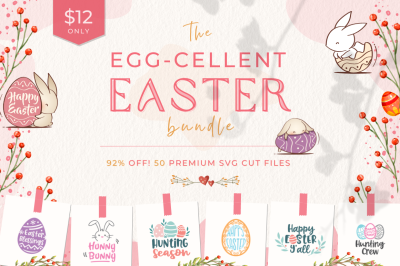 Egg-Cellent Easter Bundle | 50 SVG Cut Files