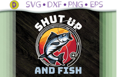 Funny Fishing Shut Up And Fish