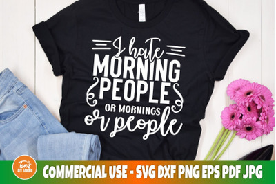I hate morning people SVG cut file | Sarcastic svg
