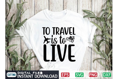 to travel is to live Svg Cut File