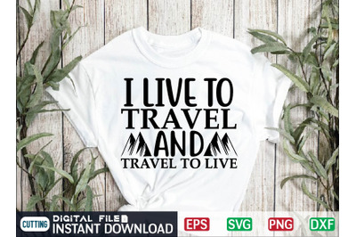 i live to travel and travel to live Svg Cut File