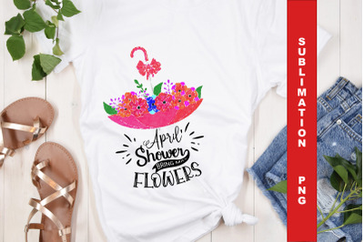 April Shower Bring May Flower Sublimation PNG