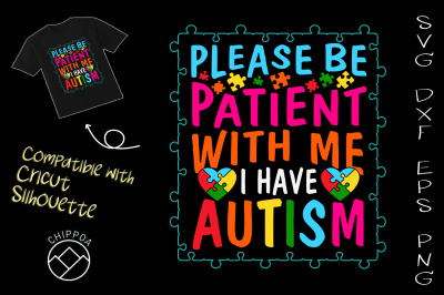 Please Be Patient With Me I Have Autism