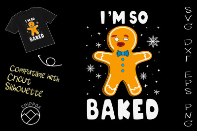 I&amp;&23;039;m So Baked Gingerbread Man Christmas