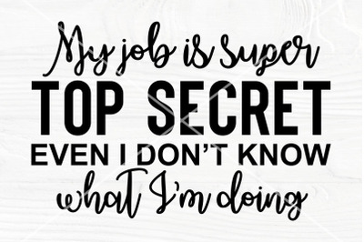 My job is super top secret even I don&#039;t know what I&#039;m doing | SVG cut