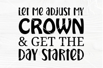 Positivity svg | Let me adjust my crown and get the day started | Crow