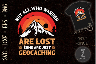 Not All Who Wander Are Lost Geocacher