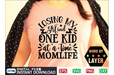 Losing My Mind One Kid at a Time Momlife Svg Cut File