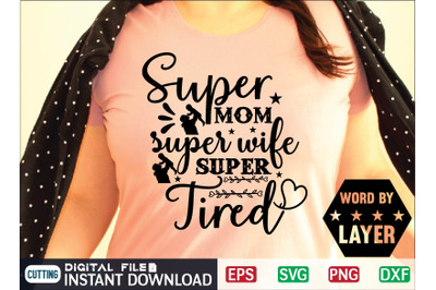 Super Mom Super Wife Super Tired