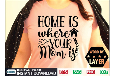 Home is Where Your Mom is