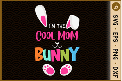 I&#039;m The Cool Mom Bunny Matching Family