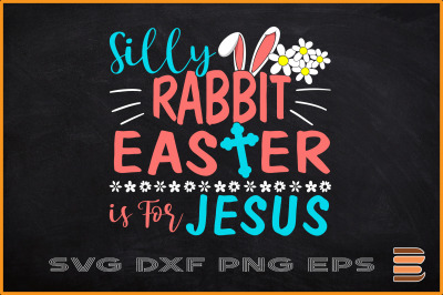 Silly Rabbit Easter Is For Jesus