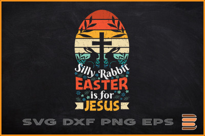 Silly Rabbit Easter Is For Jesus Retro