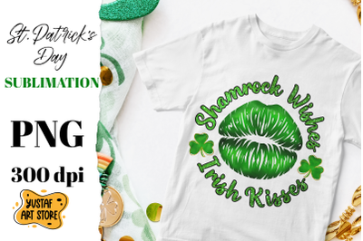 St Patrick&#039;s Day sublimation. Shamrock Wishes &amp; Irish Kisses