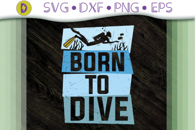 Scuba Diving Born To Dive Gift