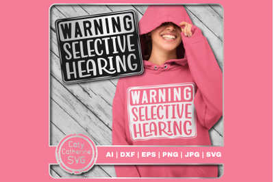 Warning Selective Hearing Funny Quote SVG Cut File